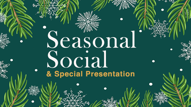 Seasonal Social & Special Presentation